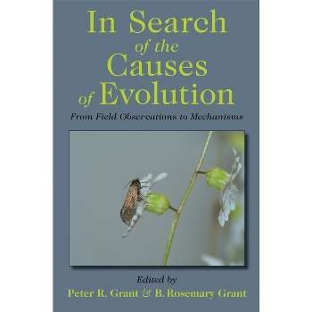 In Search of the Causes of Evolution - by  Peter R Grant & B Rosemary Grant (Paperback)