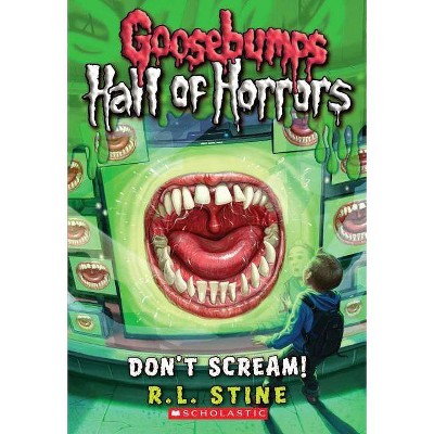 Don't Scream! (Goosebumps Hall of Horrors #5), 5 - by  R L Stine (Paperback)
