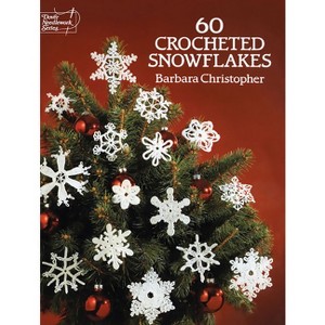 60 Crocheted Snowflakes - (Dover Crafts: Crochet) by  Barbara Christopher (Paperback) - 1 of 1