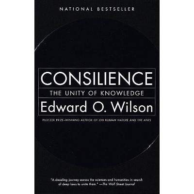 Consilience - by  Edward O Wilson (Paperback)