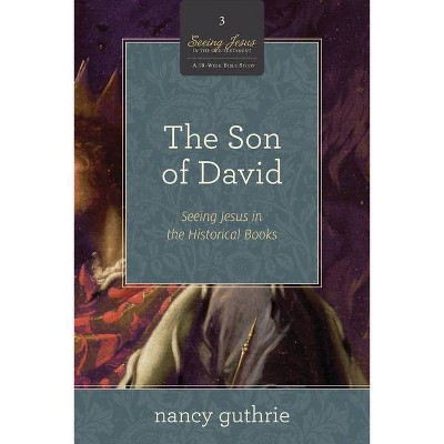 The Son of David (a 10-Week Bible Study), 3 - (Seeing Jesus in the Old Testament) by  Nancy Guthrie (Paperback)