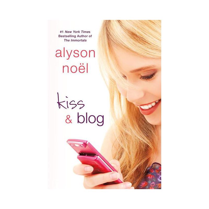 Kiss & Blog - by  Alyson Noël (Paperback), 1 of 2