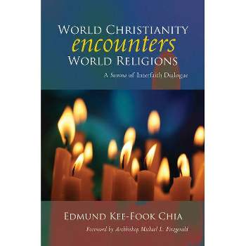 World Christianity Encounters World Religions - by  Edmund Kee-Fook Chia (Paperback)