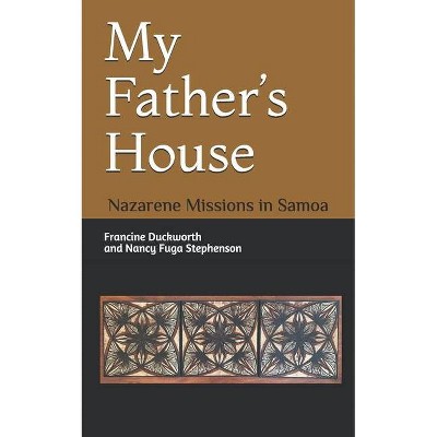 My Father's House - by  Nancy Fuga Stephenson & Francine Duckworth (Paperback)