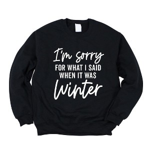 Simply Sage Market Women's Graphic Sweatshirt I'm Sorry For What I Said When It Was Winter - 1 of 4