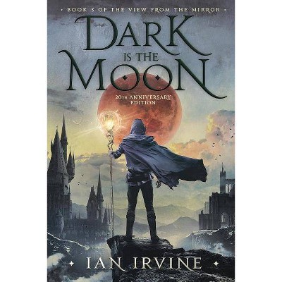 Dark is the Moon - (View from the Mirror) 20th Edition by  Ian Irvine (Paperback)