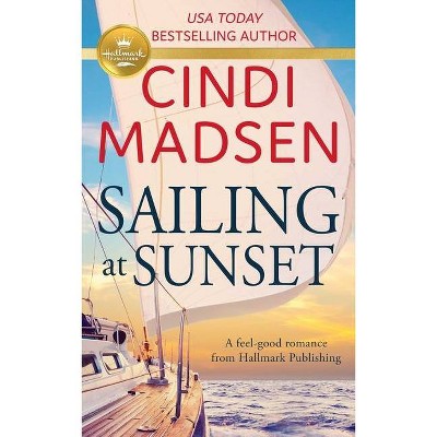 Sailing at Sunset - by  Cindi Madsen (Paperback)