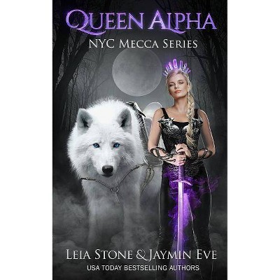 Queen Alpha - (NYC Mecca) by  Leia Stone & Jaymin Eve (Paperback)