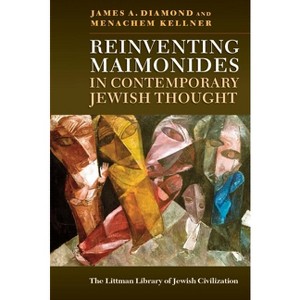 Reinventing Maimonides in Contemporary Jewish Thought - (Littman Library of Jewish Civilization) by  James A Diamond & Menachem Kellner (Paperback) - 1 of 1
