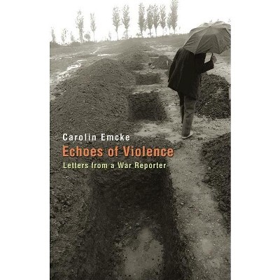Echoes of Violence - (Human Rights and Crimes Against Humanity) by  Carolin Emcke (Hardcover)