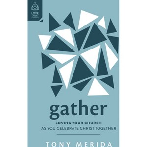Gather - (Love Your Church) by  Tony Merida (Paperback) - 1 of 1