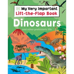 My Very Important Lift-The-Flap Book: Dinosaurs and Other Prehistoric Life - by  DK (Board Book) - 1 of 1