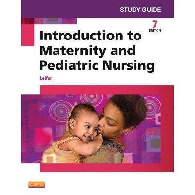 Study Guide for Introduction to Maternity and Pediatric Nursing - 7th Edition by  Gloria Leifer (Paperback)