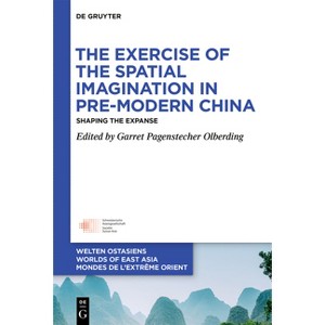 The Exercise of the Spatial Imagination in Pre-Modern China - (Welten Ostasiens / Worlds of East Asia / Mondes de l'Extrême) (Paperback) - 1 of 1