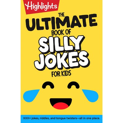 The Ultimate Book of Silly Jokes for Kids - (Highlights Joke Books)