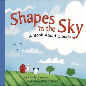 Shapes in the Sky - (Amazing Science: Weather) by  Josepha Sherman (Paperback) - 1 of 1
