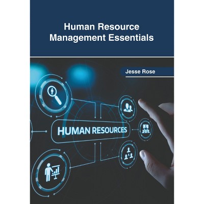 Human Resource Management Essentials - by  Jesse Rose (Hardcover)