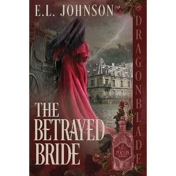 The Betrayed Bride - (The Perfect Poison Murders) by  E L Johnson (Paperback)