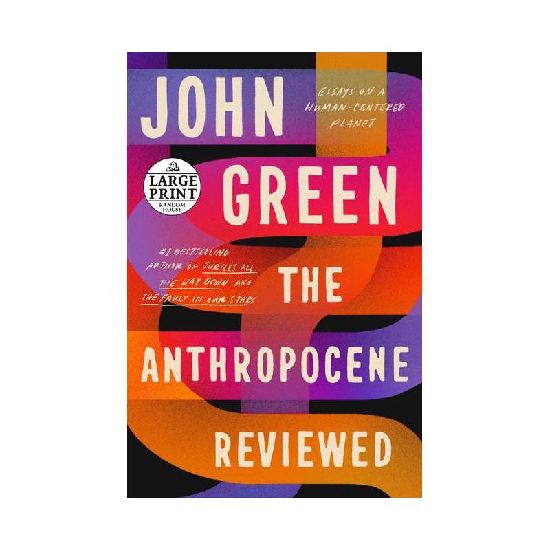 The Anthropocene Reviewed - Large Print by  John Green (Paperback), 1 of 2