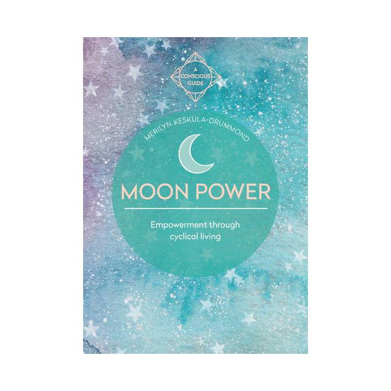 Moon Power (Conscious Guides) - by  Merilyn Keskula-Drummond (Paperback), 1 of 2