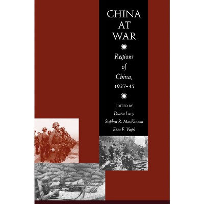 China at War - by  Stephen R MacKinnon & Diana Lary & Ezra F Vogel (Hardcover)