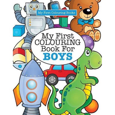 My First Colouring Book for Boys ( Crazy Colouring For Kids) - by  Elizabeth James (Paperback)