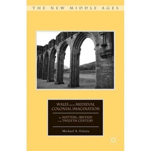 Wales and the Medieval Colonial Imagination - (New Middle Ages) by  M Faletra (Hardcover) - 1 of 1
