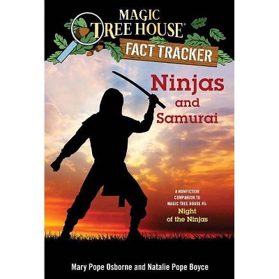 Ninjas and Samurai - (Magic Tree House (R) Fact Tracker) by  Mary Pope Osborne & Natalie Pope Boyce (Paperback)