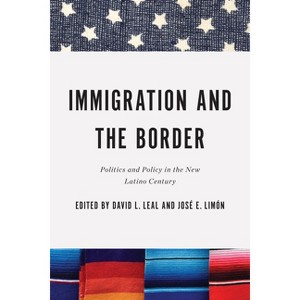 Immigration and the Border - (Latino Perspectives) by  David L Leal & José E Limón (Paperback) - 1 of 1