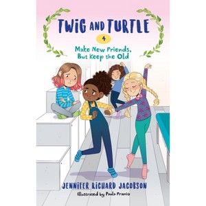 Twig and Turtle 4: Make New Friends, But Keep the Old - by  Jennifer Richard Jacobson (Paperback) - 1 of 1