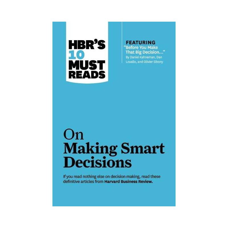 Hbr's 10 Must Reads on Making Smart Decisions (with Featured Article Before You Make That Big Decision... by Daniel Kahneman, Dan Lovallo, and, 1 of 2