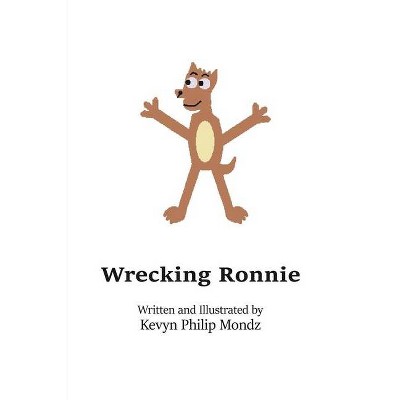 Wrecking Ronnie - by  Kevyn Philip Mondz (Paperback)