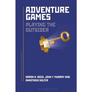 Adventure Games - (Approaches to Digital Game Studies) by  Aaron A Reed & John Murray & Anastasia Salter (Paperback) - 1 of 1