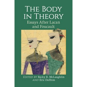The Body in Theory - by  Becky R McLaughlin & Eric Daffron (Paperback) - 1 of 1