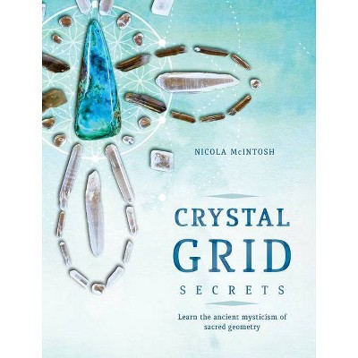 Crystal Grid Secrets - by  Nicola McIntosh (Paperback)