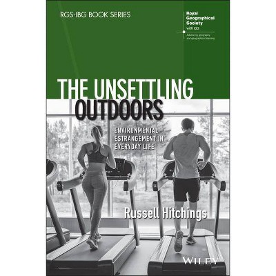 The Unsettling Outdoors - (Rgs-Ibg Book) by  Russell Hitchings (Paperback)