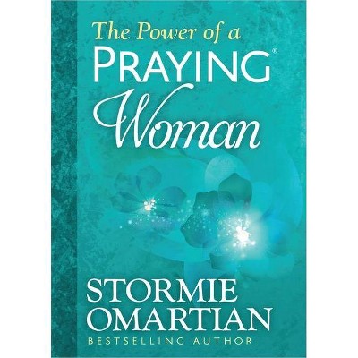 The Power of a Praying(r) Woman Deluxe Edition - by  Stormie Omartian (Hardcover)