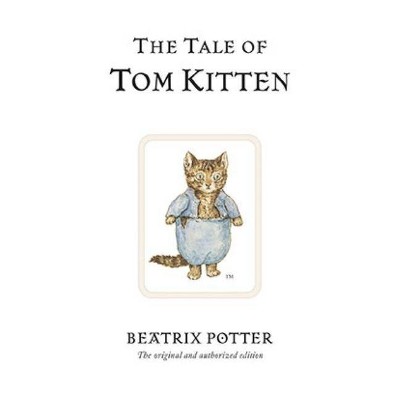 The Tale of Tom Kitten - (Peter Rabbit) 100th Edition by  Beatrix Potter (Hardcover)