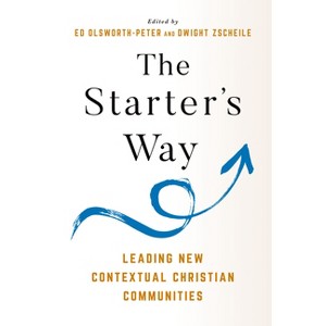 The Starter's Way - by Edward Olsworth-Peter & Dwight J Zscheile - 1 of 1