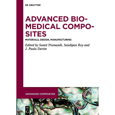 Advanced Biomedical Composites - (Advanced Composites) by  Sumit Pramanik & Sandipan Roy & J Paulo Davim (Hardcover)