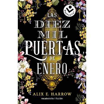 Las Diez Mil Puertas de Enero / The Ten Thousand Doors of January - by  Alix E Harrow (Paperback)