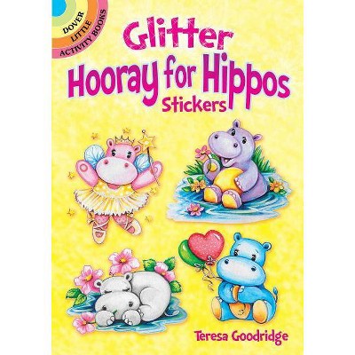 Glitter Hooray for Hippos Stickers - (Dover Little Activity Books Stickers) by  Teresa Goodridge (Paperback)