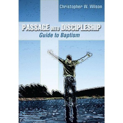 Passage Into Discipleship - by  Christopher W Wilson (Paperback)