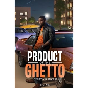 Product of the Ghetto - (Paperback) - 1 of 1