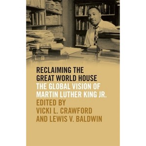 Reclaiming the Great World House - (The Morehouse College King Collection Civil and Human Rights) by  Vicki L Crawford & Lewis V Baldwin (Paperback) - 1 of 1