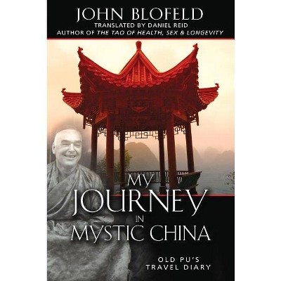My Journey in Mystic China - by  John Blofeld (Hardcover)