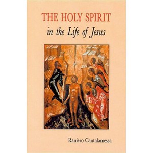 The Holy Spirit in the Life of Jesus - by  Raniero Cantalamessa (Paperback) - 1 of 1