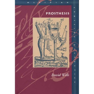 Prosthesis - (Meridian: Crossing Aesthetics) by  David Wills (Hardcover)