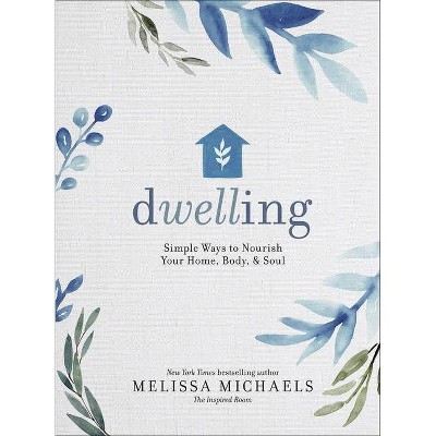 Dwelling - by  Melissa Michaels (Hardcover)