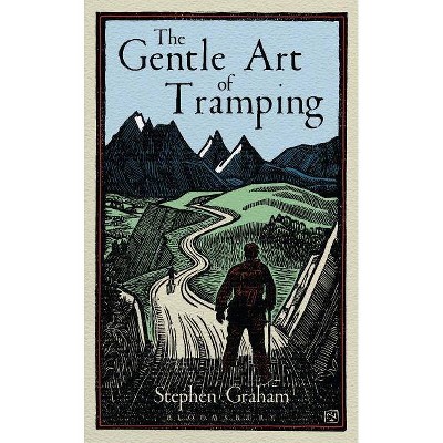 The Gentle Art of Tramping - by  Stephen Graham (Hardcover)